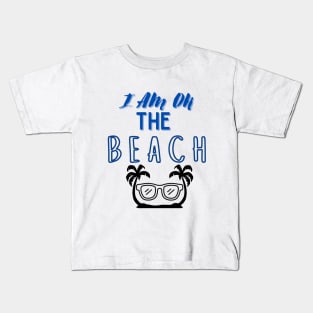 i am on the beach summer t shirt design Kids T-Shirt